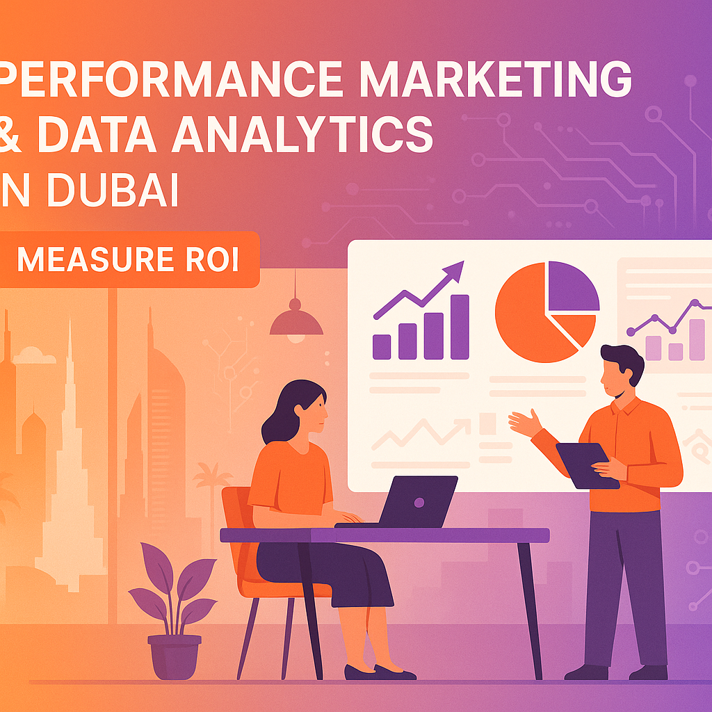 Performance Marketing & Data Analytics in Dubai — Measure ROI