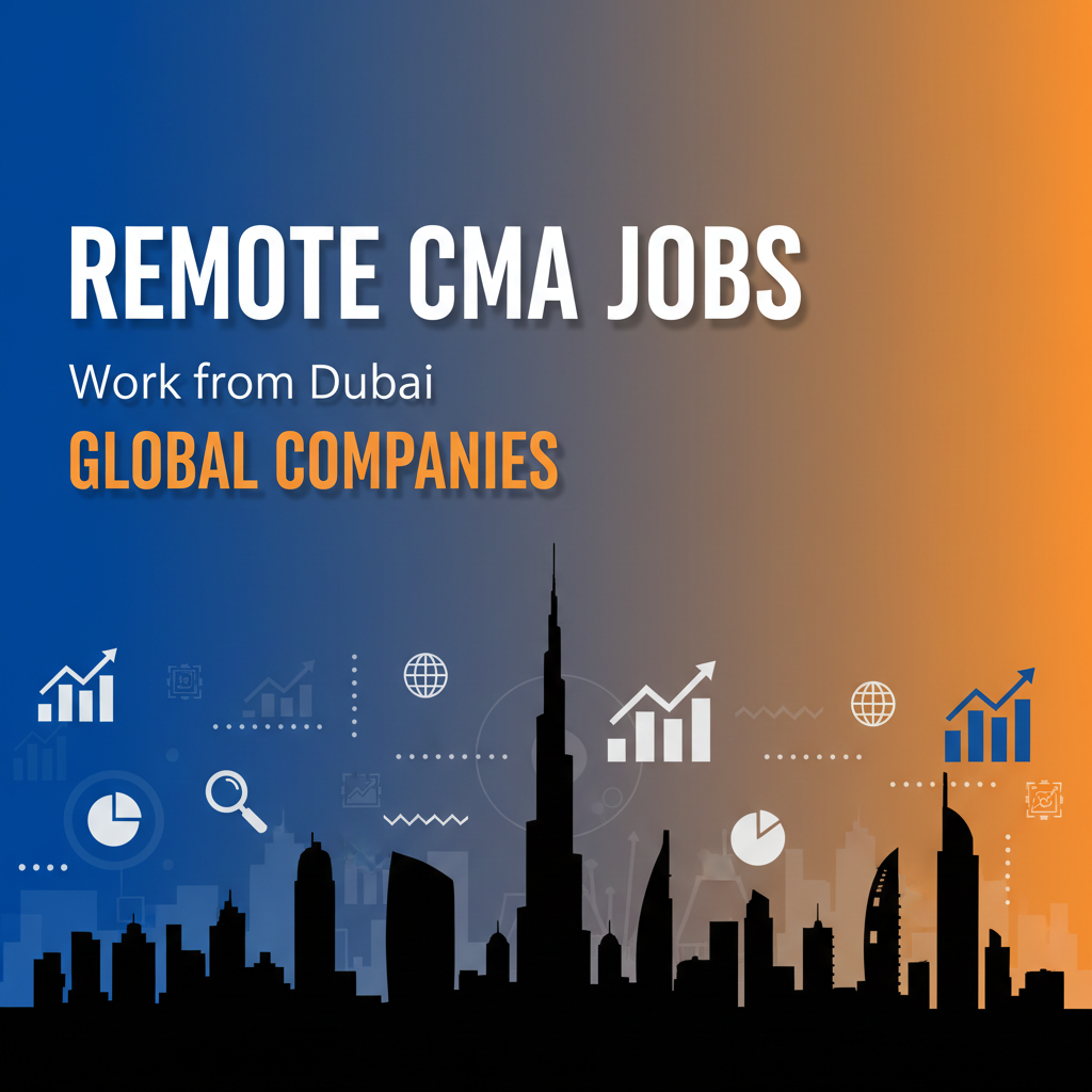 Remote CMA Jobs: Work from Dubai for Global Companies