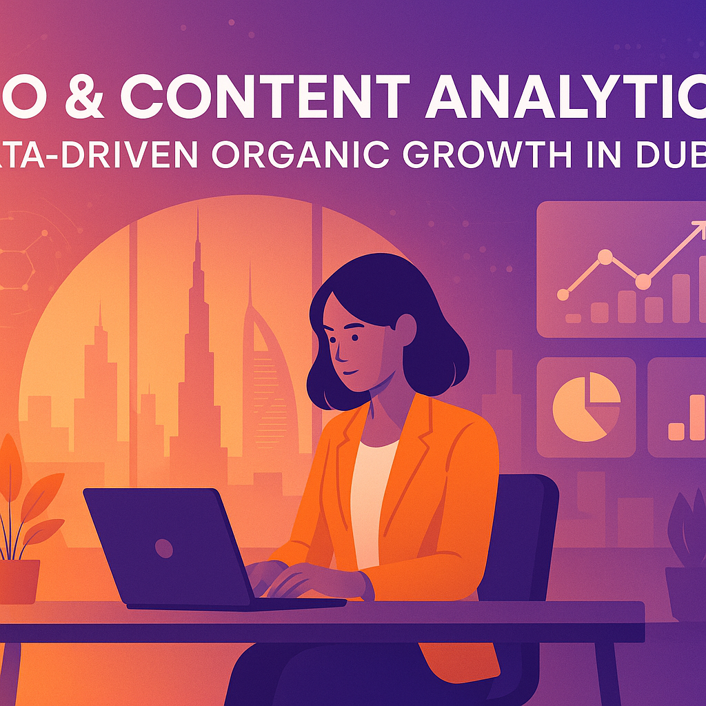 SEO & Content Analytics: Data-Driven Organic Growth in Dubai