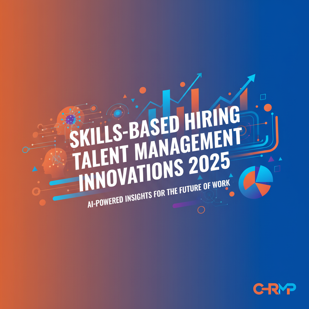 Skills-Based Hiring: Talent Management Innovations 2025